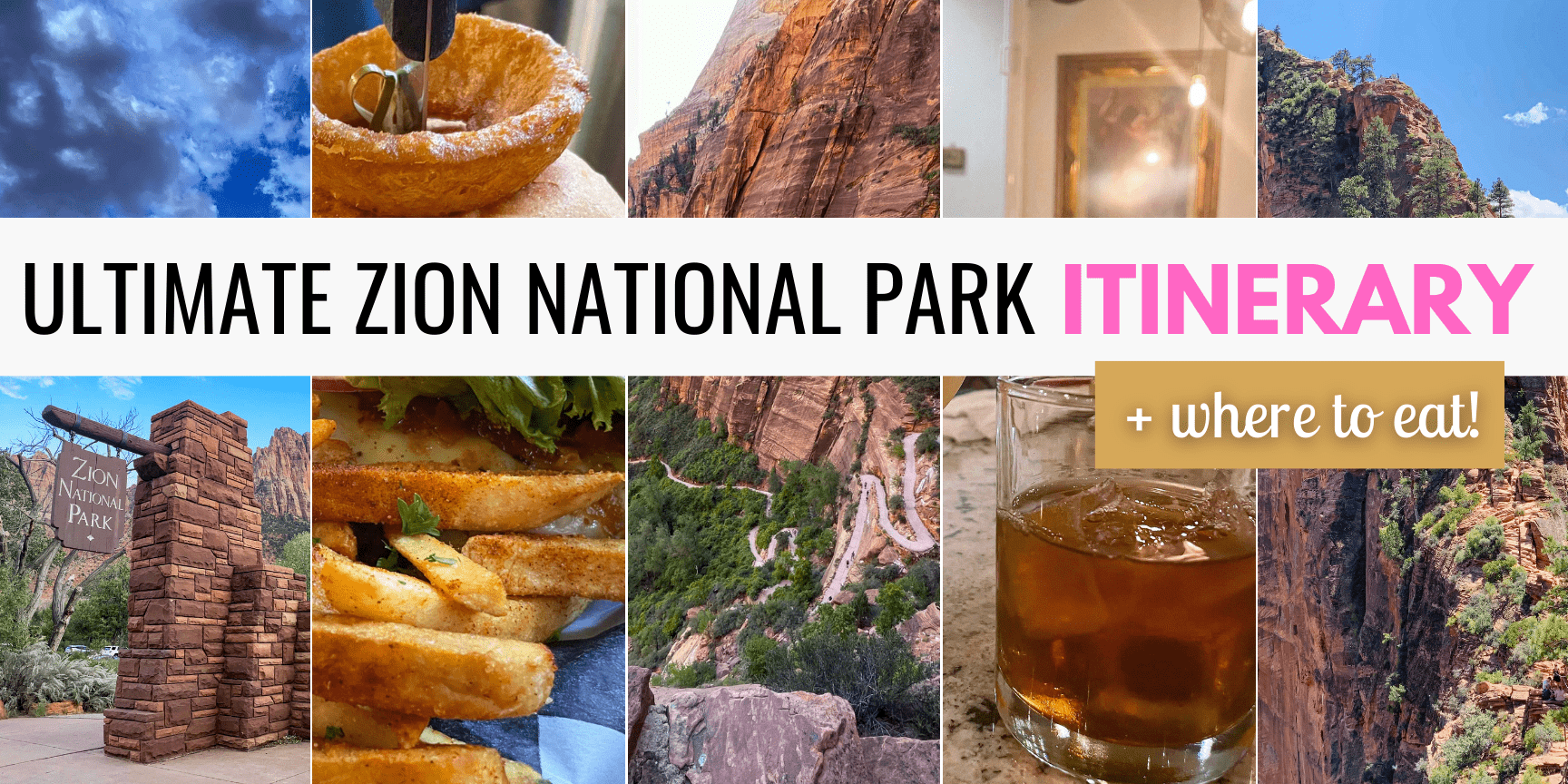 Ultimate Zion National Park Itinerary + Where to Eat