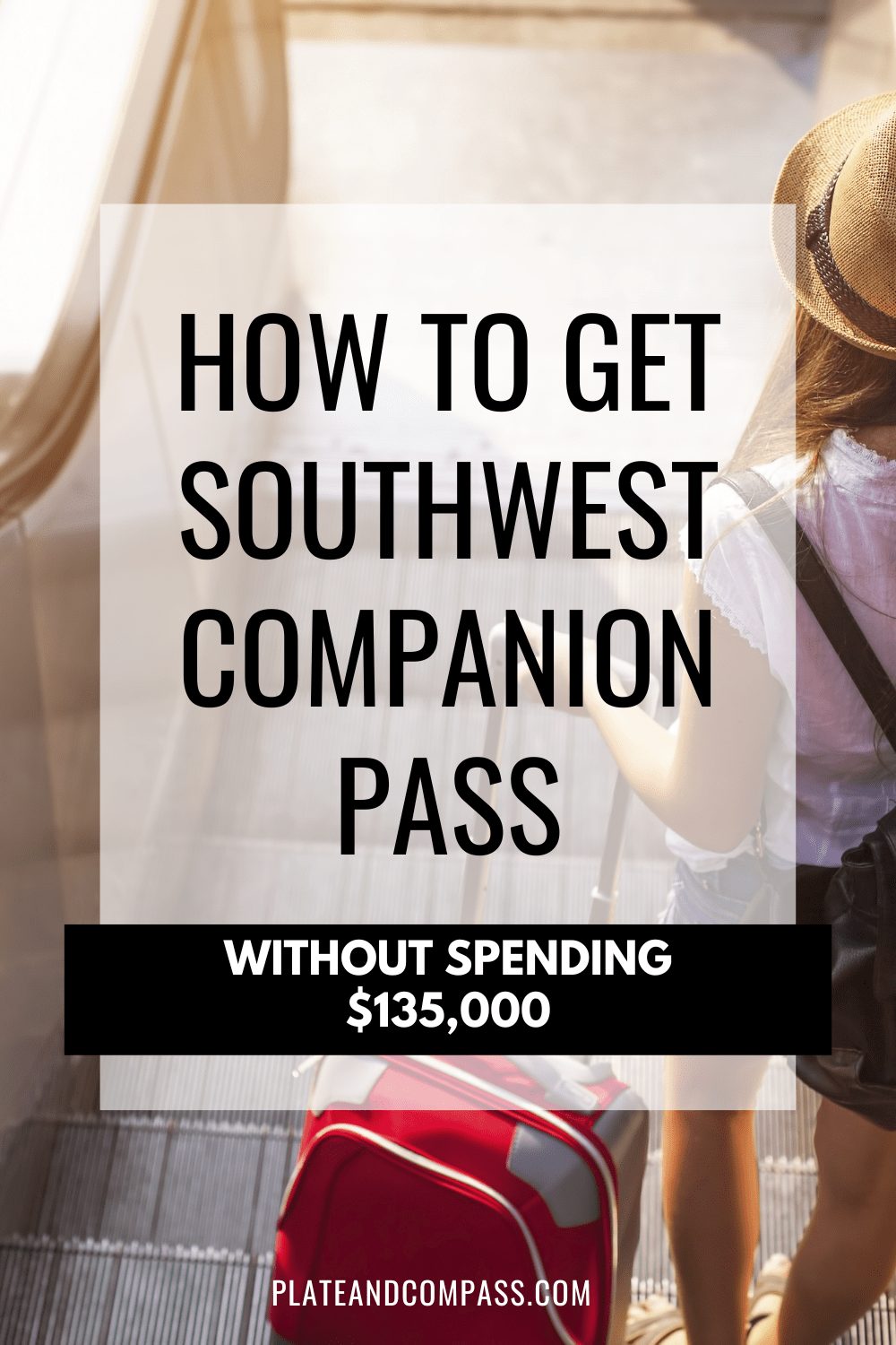 Woman at airport with luggage and text stating "how to get southwest companion pass without spending $135,000"