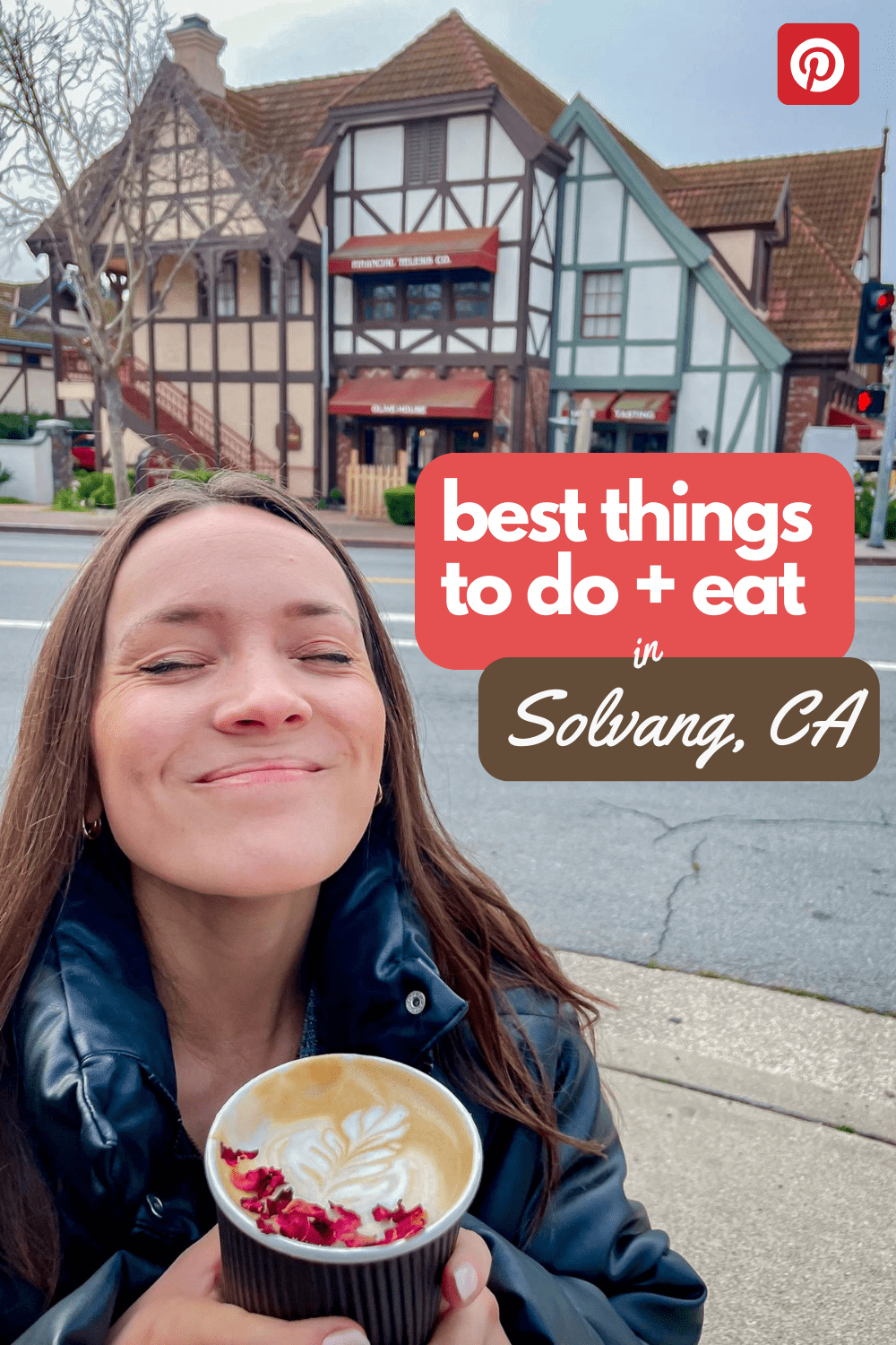 Woman smiling and holding a latte with Solvang buildings behind her. Text reads: "Best things to do and eat in Solvang, CA"